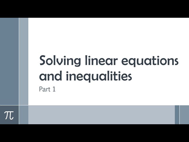 Khan academy | Solving linear equations and linear inequalities