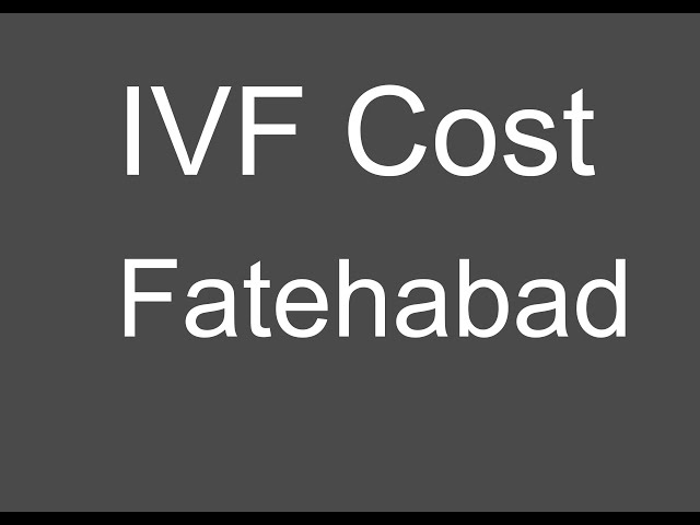 IVF Cost in Fatehabad | IUI Cost in Fatehabad | Low Cost IVF in Fatehabad Haryana