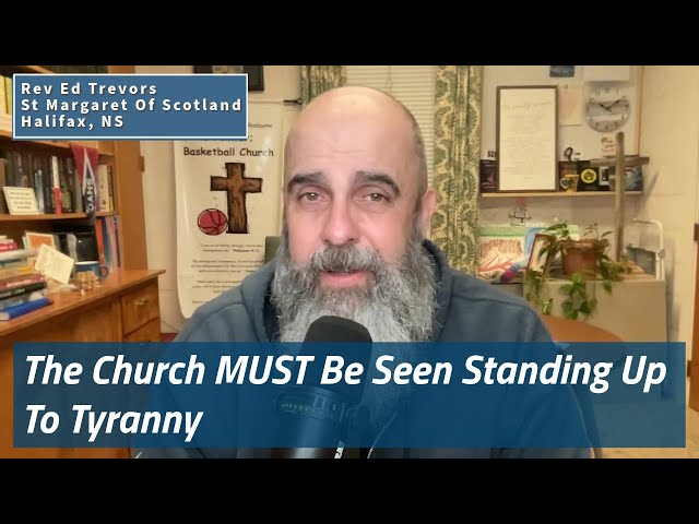 The Church MUST Be Seen Standing Up To Tyranny