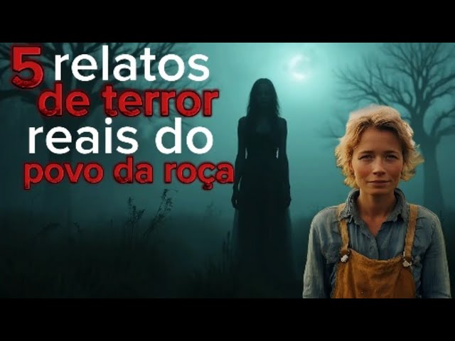 5 Histórias de terror reais/ do POVO DA ROÇA/Histórias reais/ é de arrepiar até os cabelos