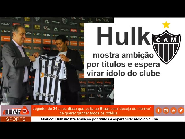 √ Atlético I Hulk  espera virar ídolo da torcida do Galo I 05.02.2020