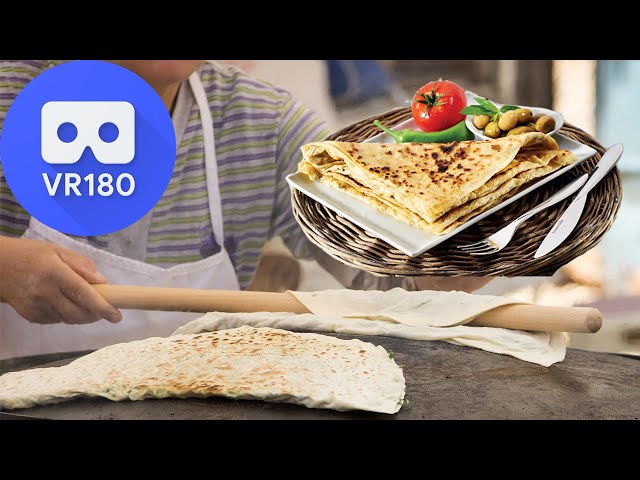 VR180 - Gözleme - a kind of Turkish Pastry