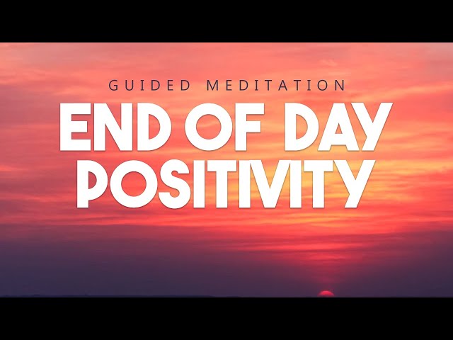 Evening Meditation - 10 Minute Guided End Of Day Meditation with Positive Affirmations.