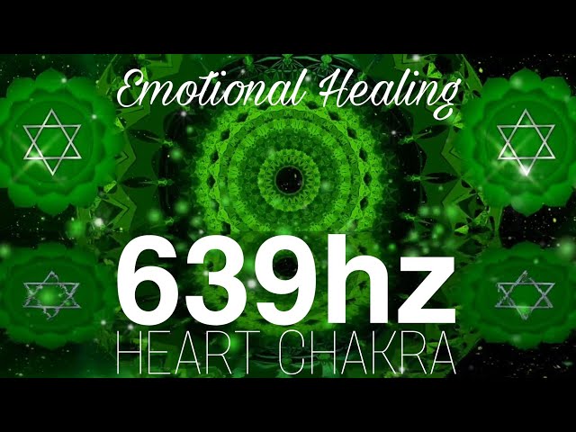 639hz - Emotional Healing |Heart Chakra |Best High Frequency Meditation Music |Solfeggio Frequency