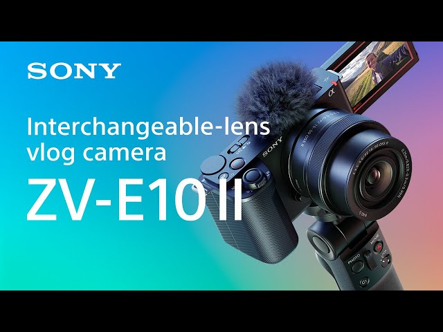 Introducing vlog camera ZV-E10 II | Sony | α