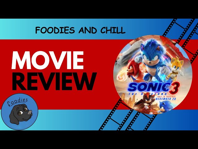 Foodies & Chill | Sonic The Hedgehog 3 Review