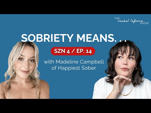 Sobriety Means. . . with Madeline Campbell of Happiest Sober