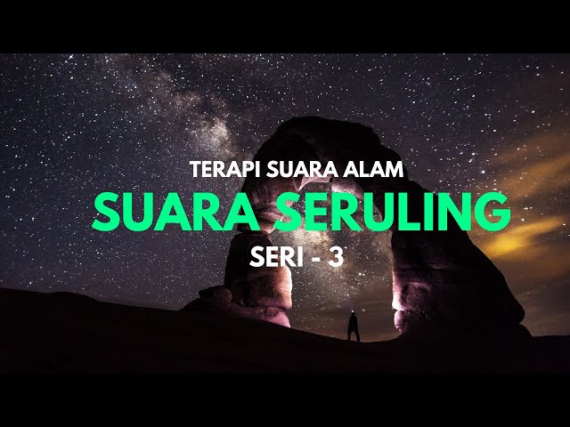 TERAPI SUARA ALAM | SUARA SERULING PALING MERDU DI MALAM HARI | MUSIK RELAKSASI |  3