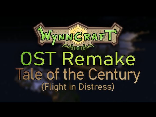 Wynncraft OST Remake - Tale of the Century (Flight in Distress)