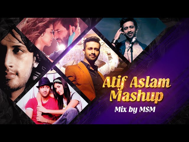 Atif Aslam Mashup | MSM | Tu Jaane Na | Tera Hone Laga Hoon | Be Intehaan | Tu Chahiye