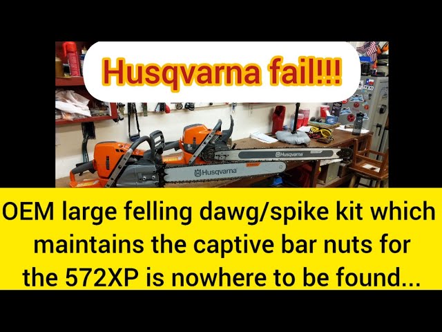 Husqvarna fails to sell a 592XP "like" large felling dawg/spike kit for 572XP