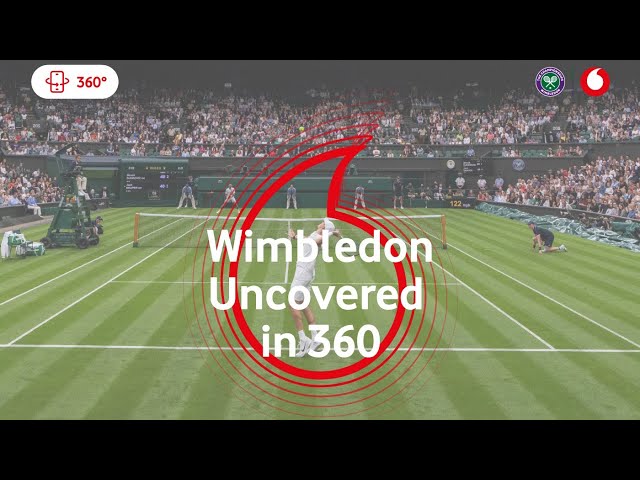 Wimbledon Uncovered in 360, Day One Replay - Powered by Vodafone