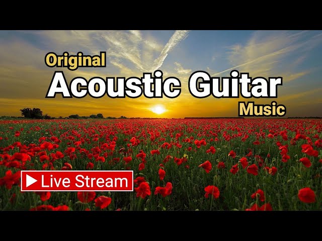 12 Hours - Acoustic Guitar Songs (#10) - No Ads - Beautiful Instrumental Guitar To Relax & Unwind