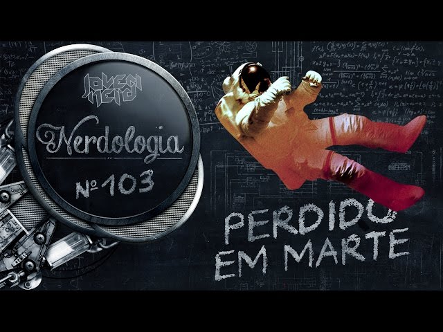 Perdido em Marte | Nerdologia