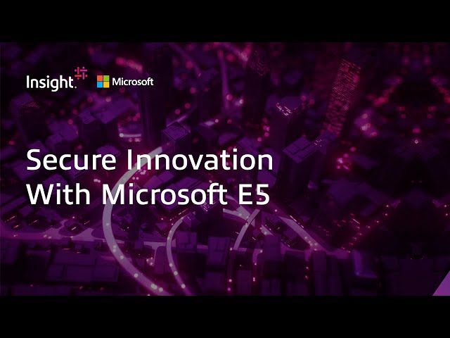 Secure Innovation With Microsoft E5