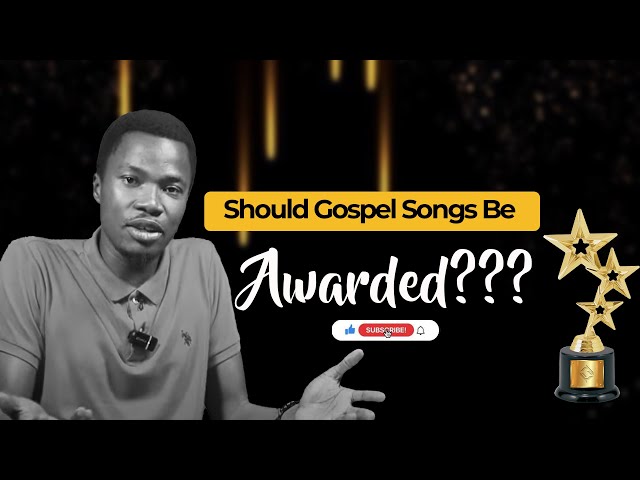 Should Gospel Songs be AWARDED ??? 🤔🤔|| UNVEILED MUSIK