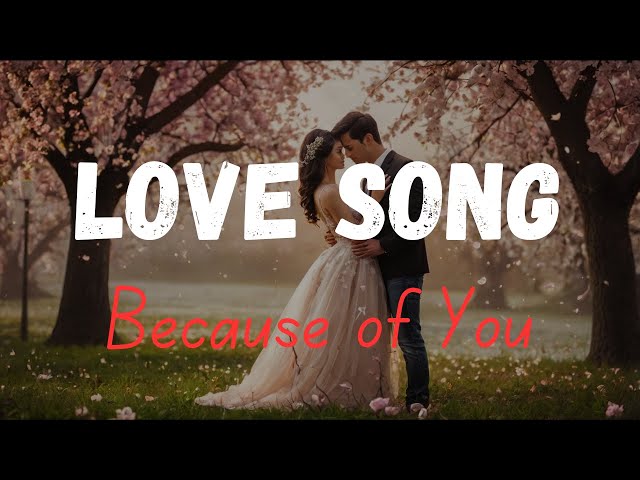 ''Because of You'' - Emotions Love Song |  Pure Love and Romance -2024 official video.