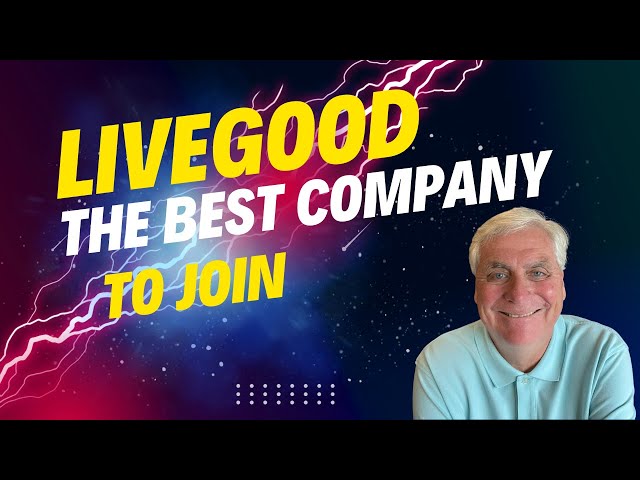 LiveGood The Only Company To Join And Here's Why