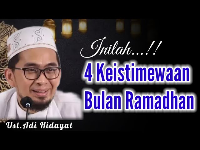 Empat Keistimewaan Ramadhan - Ustadz Adi Hidayat