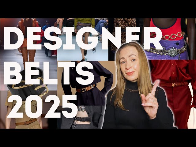 DESIGNER BELTS for 2025 - What's In, What's Out and What's Timeless! And how to wear belts in 2025