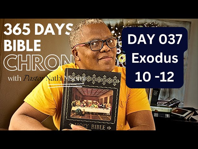 Day 037 Exodus 10 -12 / Daily One Year Bible Study/ Chronological