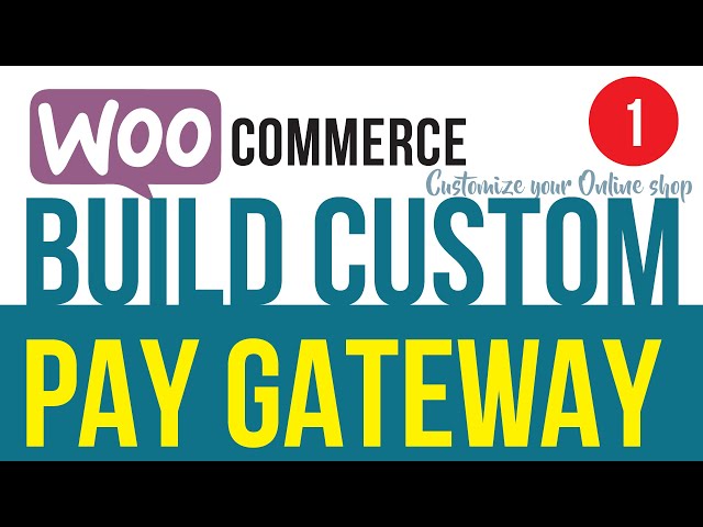 Custom WooCommerce Payment Gateway Integration for E-commerce Shop - Part 1/7