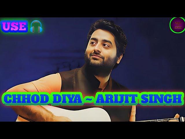 Chhod Diya ~ Arijit Singh (8D AUDIO 💫🎧) || USE HEADPHONES 🎧😈👹