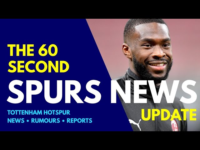 THE 60 SECOND SPURS NEWS UPDATE: €30M Offer Submitted for AC Milan Defender Fikayo Tomori