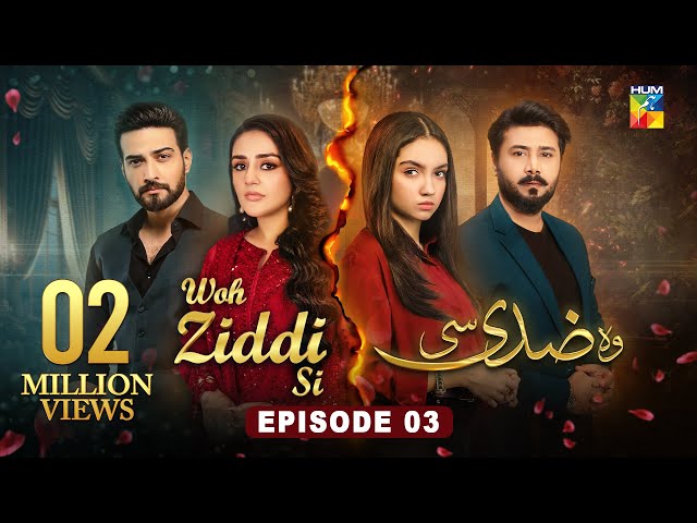 Woh Ziddi Si - Episode 03 - 28th September 2024 [ Aina Asif & Ali Abbas ] -HUM TV