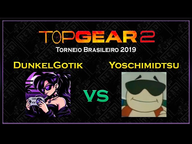 @DunkelGotik vs @yoschi1124 | Torneio Brasileiro Top Gear 2 2019