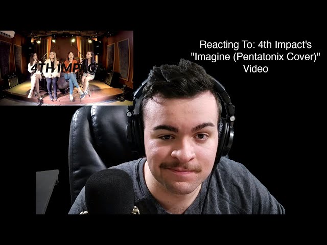 Reacting To: 4th Impact's "Imagine (Pentatonix Cover)" Video