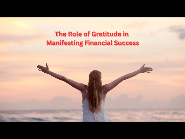 The Role of Gratitude in Manifesting Financial Success