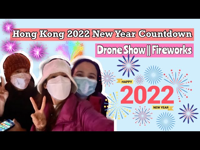 HONG KONG NEW YEAR 2022 COUNTDOWN || DRONE SHOW || FIREWORKS