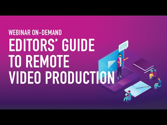 Webinar: Editors' Guide to Remote Video Production