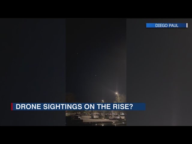 'I would certainly like some answers': Drone sightings on the rise?