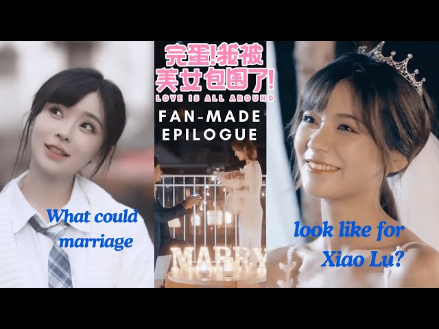 Love Is All Around Xiao Lu MARRIAGE EPILOGUE (FAN-MADE)