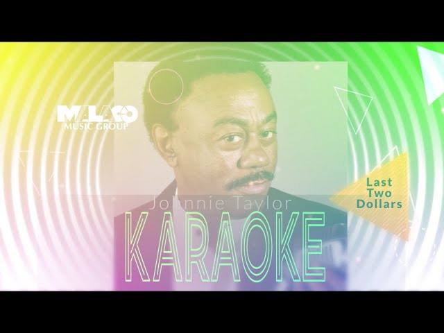 Johnnie Taylor -  Last Two Dollars (Karaoke)