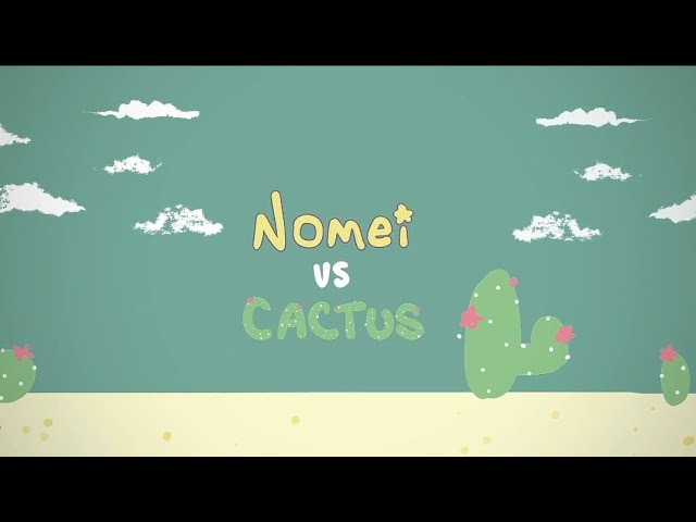 ☆Nomei vs Cactus🌵