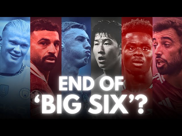 Is the Premier League’s ‘Big Six’ Era…OVER?