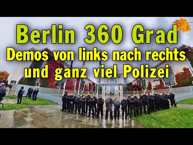 Berlin 360 Grad: Sightseeing unter Protest in Berlin - von rechts nach links - und ganz viel Polizei