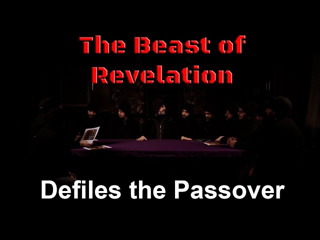 The Beast of Revelation Defiles the Last Passover Supper EP14