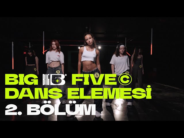 Big5 Türkiye | Dans Elemesi 2. Bölüm