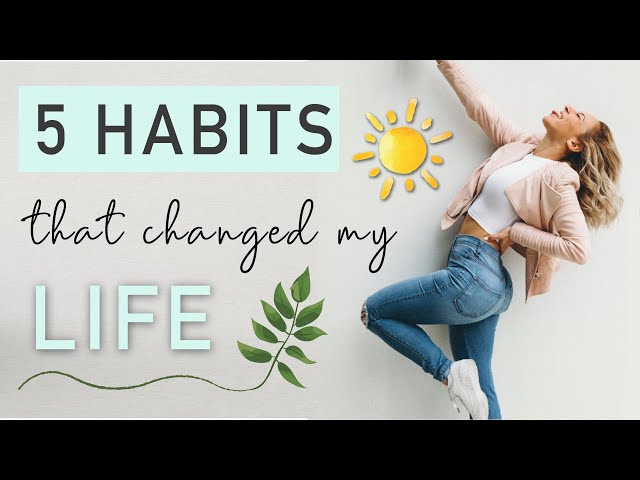 SIMPLE, HEALTHY HABITS that will change your LIFE!