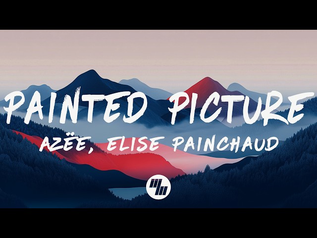 AZËE & Elise Painchaud - Painted Picture (Lyrics)