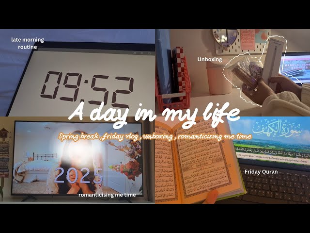 A day in my life | spring break, friday vlog, unboxing, romanticising me time & more!