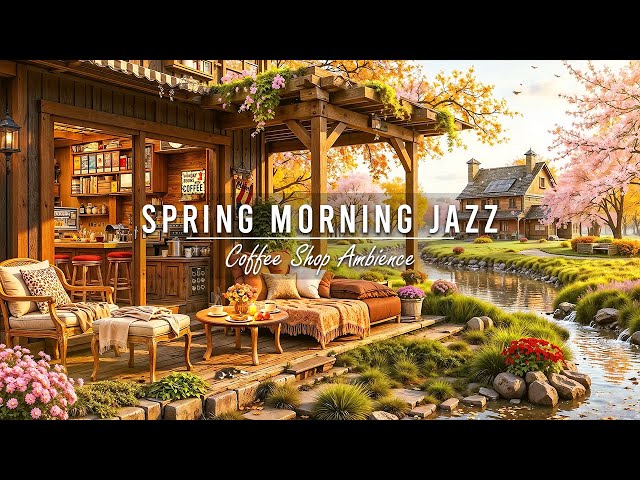 Spring Morning Jazz at Outdoor Coffee Shop Ambience 🌺 Smooth Jazz Instrumental Music for Work, Study