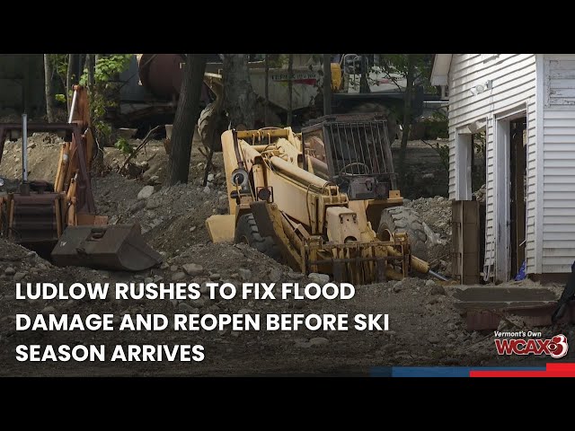 Ludlow rushes to fix flood damage and reopen before ski season arrives