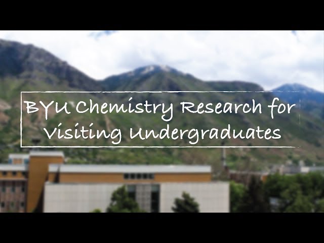 BYU Chemistry Research for Visiting Undergraduates