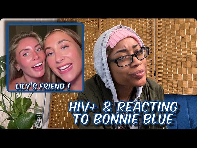 HIV POSITIVE & REACTING TO BONNIE BLUE