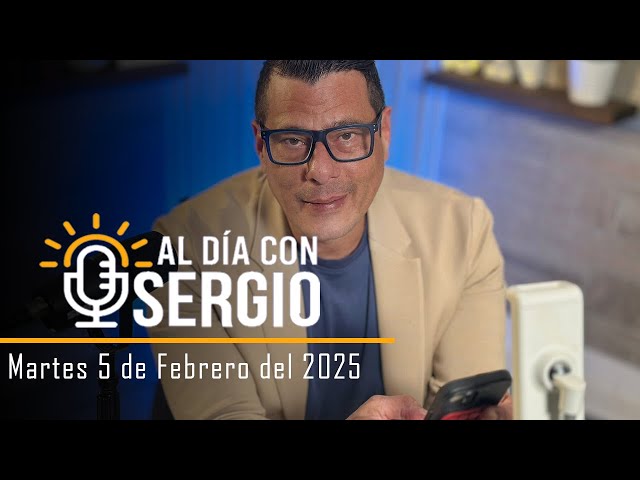 Noticias | Al Día con Sergio EN VIVO - Martes 4 de Febrero del 2025